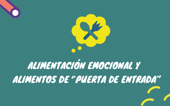 Alimentación emocional y alimentos de 'puerta de entrada'.