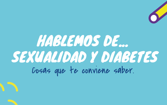 Hablemos de sexualidad y diabetes.